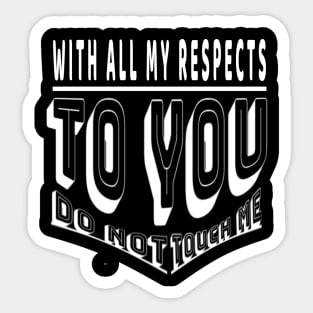 Do not touch me with all my respects to you Sticker